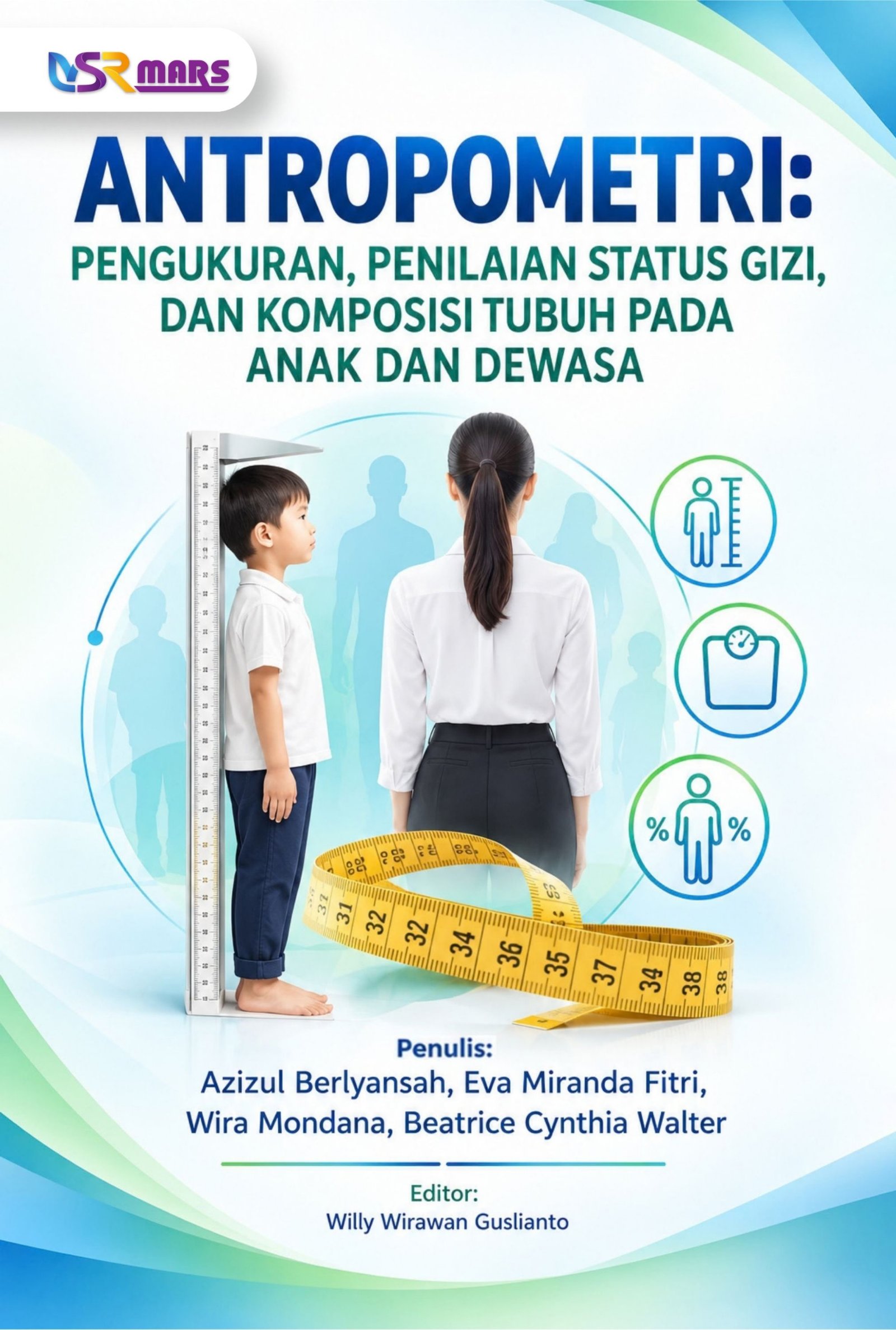 Cover Antropometri: Pengukuran, Penilaian Status Gizi, Dan Komposisi Tubuh Pada Anak Dan Dewasa