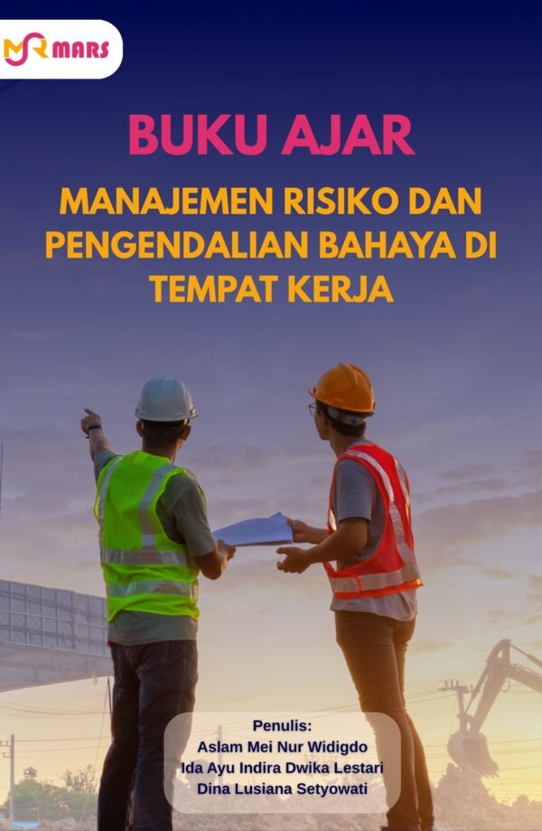 Buku Ajar Manajemen Risiko Dan Pengendalian Bahaya Di Tempat Kerja